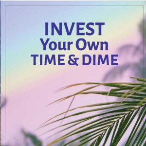 Invest Your Own Time & Dime Book