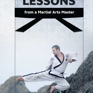 Life Lessons from a Martial Artist